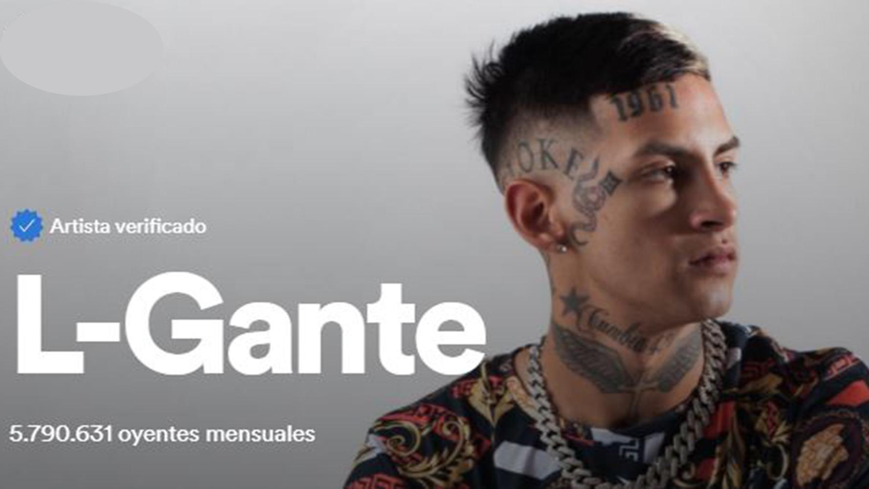 Según Spotify, L-Gante tiene 5,7 millones de reproducciones al mes en esa plataforma.