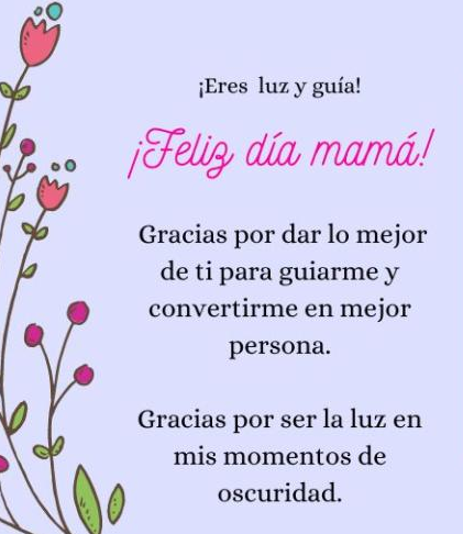 '¡Eres luz y guía! ¡Feliz día mamá!'.