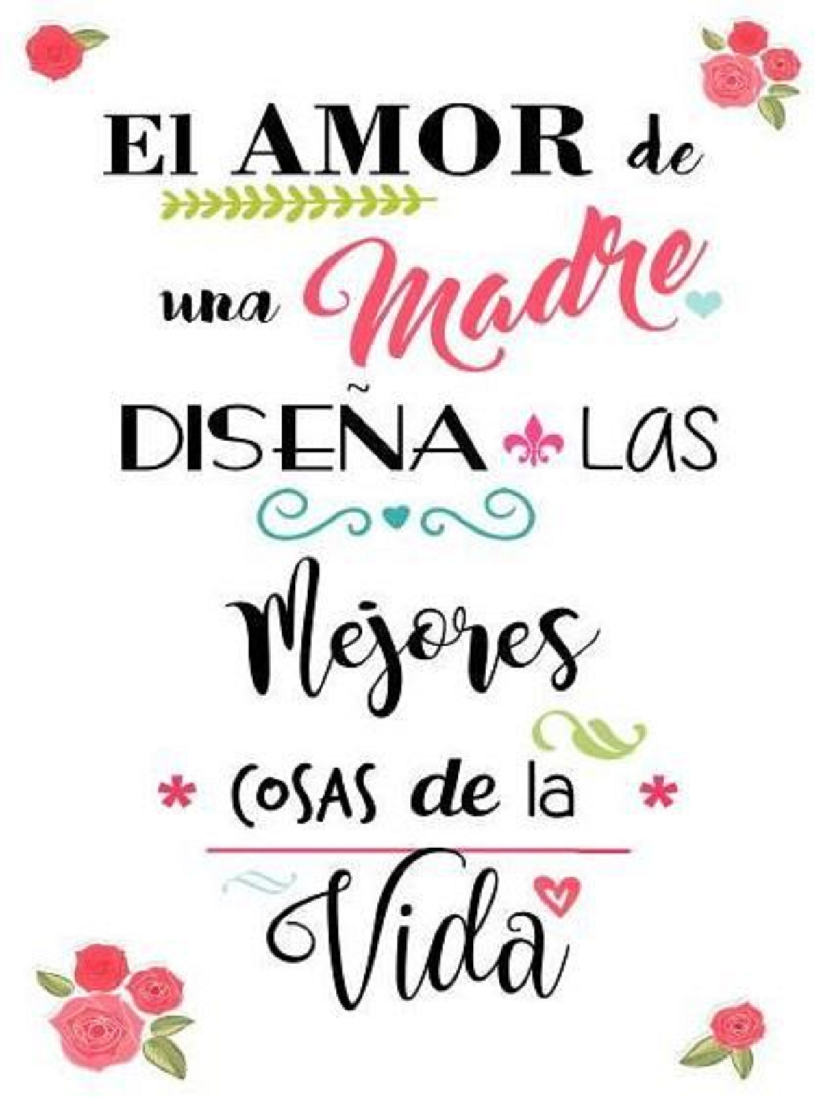 'El amor de una madre diseña las mejores cosas de la vida'.