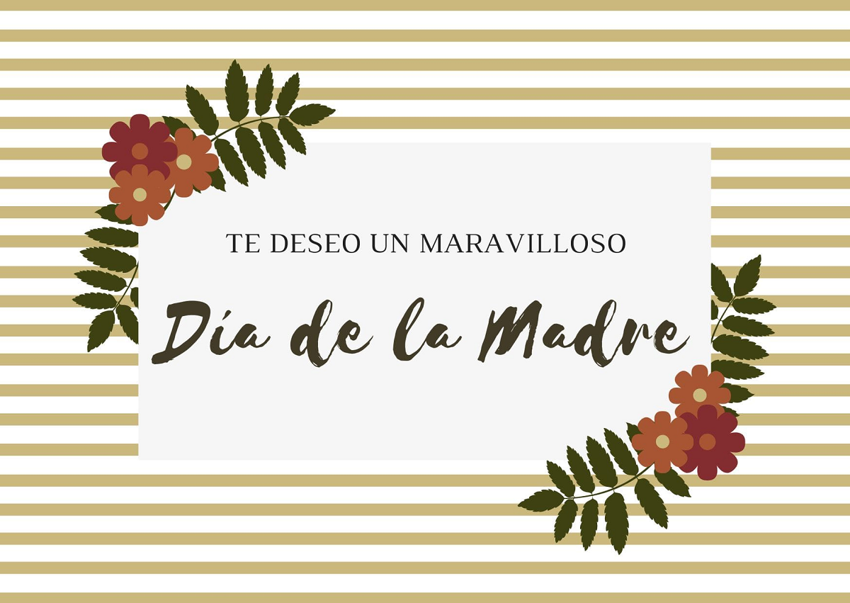 'Te deseo un maravilloso Día de la Madre'.